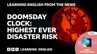  thumbnail: Doomsday Clock: Highest ever disaster risk: BBC Learning English from the News